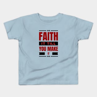 Faith It Till You Make It | Christian Kids T-Shirt